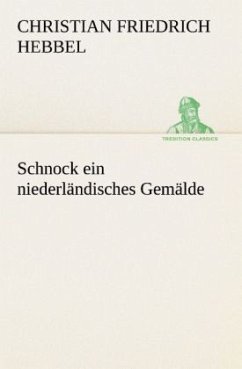 Schnock ein niederländisches Gemälde - Hebbel, Christian Friedrich