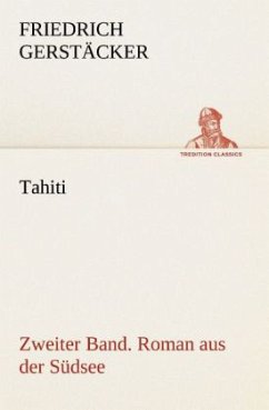Tahiti. Zweiter Band. Roman aus der Südsee - Gerstäcker, Friedrich