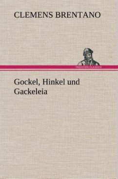 Gockel, Hinkel und Gackeleia - Brentano, Clemens