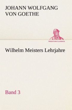 Wilhelm Meisters Lehrjahre ¿ Band 3 - Goethe, Johann Wolfgang von