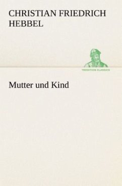 Mutter und Kind - Hebbel, Christian Friedrich