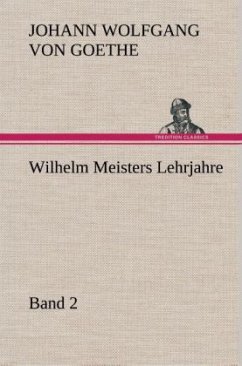 Wilhelm Meisters Lehrjahre - Band 2 - Goethe, Johann Wolfgang von