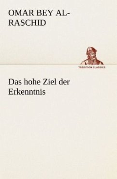 Das hohe Ziel der Erkenntnis - Raschid, Omar al-