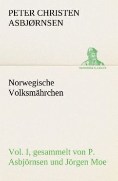 Norwegische Volksmährchen I. gesammelt von P. Asbjörnsen und Jörgen Moe - Asbjørnsen, Peter Christen