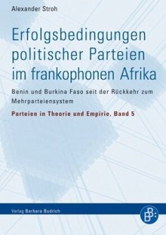 Erfolgsbedingungen politischer Parteien im frankophonen Afrika - Stroh, Alexander