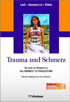 Trauma und Schmerz - Manual zur Behandlung traumatisierter Schmerzpatienten - Liedl, Alexandra; Knaevelsrud, Christine; Müller, Julia