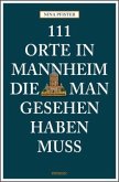 111 Orte in Mannheim, die man gesehen haben muss