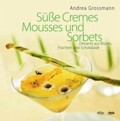 Süße Cremes, Mousses und Sorbets - Grossmann, Andrea