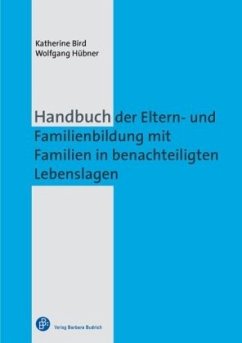 Handbuch der Eltern- und Familienbildung mit Familien in benachteiligten Lebenslagen - Bird, Katherine;Hübner, Wolfgang