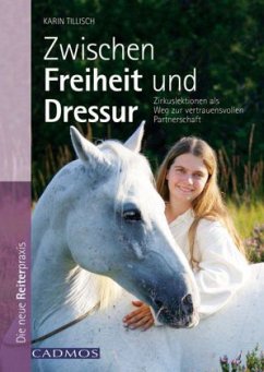 Zwischen Freiheit und Dressur - Tillisch, Karin