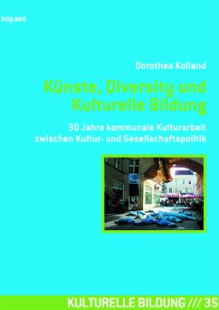 Künste, Diversity und Kulturelle Bildung - Kolland, Dorothea