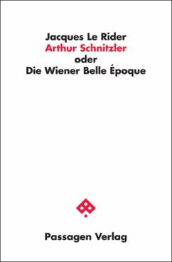 Arthur Schnitzler oder Die Wiener Belle Époque - Le Rider, Jacques