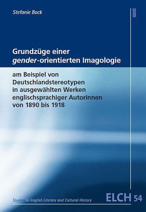 Grundzüge einer gender-orientierten Imagologie am Beispiel von Stereotypen in ausgewählten Werken englischsprachiger Autorinnen von 1890 bis 1918 Grundzüge einer gender-orientierten Imagologie am Beispiel von Stereotypen in ausgewählten Werken englischsprachiger Autorinnen von 1890 bis 1918