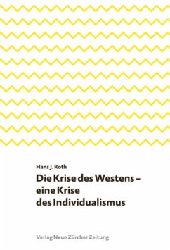 Die Krise des Westens - eine Krise des Individualismus - Roth, Hans J.