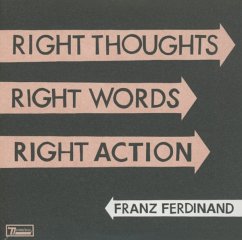 Right Thoughts,Right Words,Right Action - Franz Ferdinand