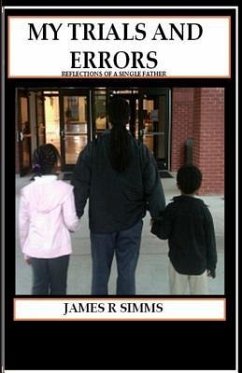 My Trials and Errors Reflections of a Single Father - Simms, James R.