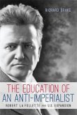 The Education of an Anti-Imperialist: Robert La Follette and U.S. Expansion