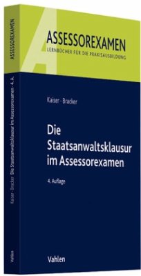 Die Staatsanwaltsklausur im Assessorexamen - Kaiser, Horst; Bracker, Ronald