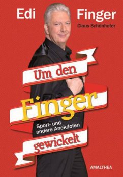 Um den Finger gewickelt - Finger, Edi; Schönhofer, Claus