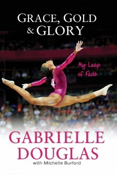 Grace, Gold, and Glory My Leap of Faith - Douglas, Gabrielle; Burford, Michelle