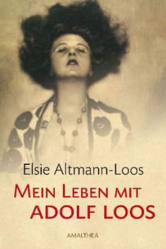 Mein Leben mit Adolf Loos - Altmann-Loos, Elsie