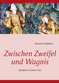 Zwischen Zweifel und Wagnis - Kalbfuss, Heinrich