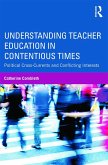 Understanding Teacher Education in Contentious Times