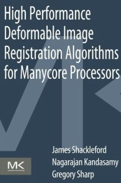 High Performance Deformable Image Registration Algorithms for Manycore Processors - Shackleford, James;Kandasamy, Nagarajan;Sharp, Gregory