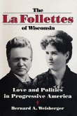 The La Follettes of Wisconsin: Love and Politics in Progressive America