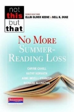 No More Summer-Reading Loss - Keene, Ellin Oliver; Allington, Richard L; Duke, Nell K; McGill-Franzen, Anne; Horvath, Kathy; Cahill, Carrie