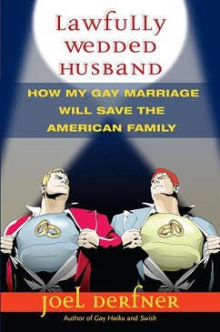 Lawfully Wedded Husband: How My Gay Marriage Will Save the American Family - Derfner, Joel