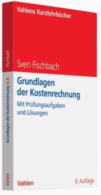 Grundlagen der Kostenrechnung - Fischbach, Sven