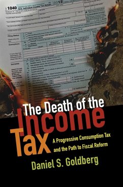 The Death of the Income Tax (eBook, ePUB) - Goldberg, Daniel S.