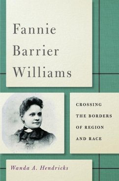 Fannie Barrier Williams: Crossing the Borders of Region and Race - Hendricks, Wanda A.