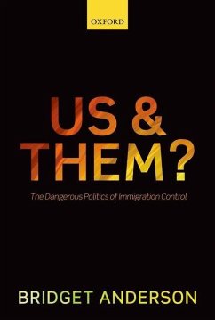 Us and Them?: The Dangerous Politics of Immigration Controls - Anderson, Bridget (Deputy Director and Senior Research Fellow, Centr