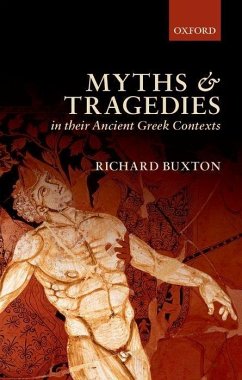 Myths and Tragedies in Their Ancient Greek Contexts - Buxton, Richard F.