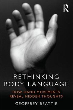 Rethinking Body Language: How Hand Movements Reveal Hidden Thoughts - Beattie, Geoffrey