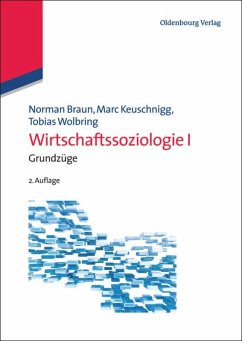 Wirtschaftssoziologie I - Braun, Norman;Keuschnigg, Marc;Wolbring, Tobias