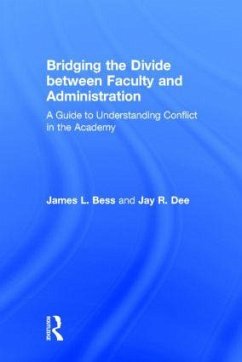 Bridging the Divide between Faculty and Administration - Bess, James L; Dee, Jay R