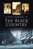 A Grim Almanac of the Black Country (eBook, ePUB)
