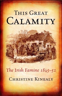 This Great Calamity: The Great Irish Famine (eBook, ePUB) - Kinealy, Christime