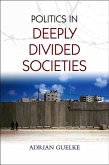 Politics in Deeply Divided Societies (eBook, ePUB)