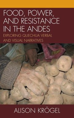 Food, Power, and Resistance in the Andes (eBook, ePUB) - Krögel, Alison Food, Power, and Resistance in the Andes (eBook, ePUB) - Krögel, Alison