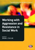 Working with Aggression and Resistance in Social Work (eBook, PDF)