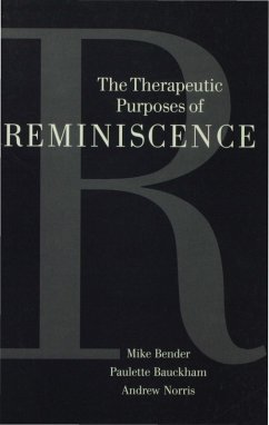 The Therapeutic Purposes of Reminiscence (eBook, PDF) - Bender, Michael P; Bauckham, Paulette; Norris, Andrew