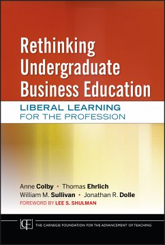 Rethinking Undergraduate Business Education (eBook, ePUB) - Colby, Anne; Ehrlich, Thomas; Sullivan, William M.; Dolle, Jonathan R.