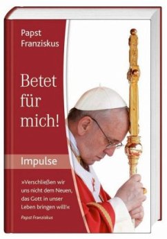 Betet für mich! - Franziskus