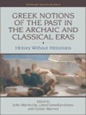Greek Notions of the Past in the Archaic and Classical Eras (eBook, PDF) Greek Notions of the Past in the Archaic and Classical Eras (eBook, PDF)