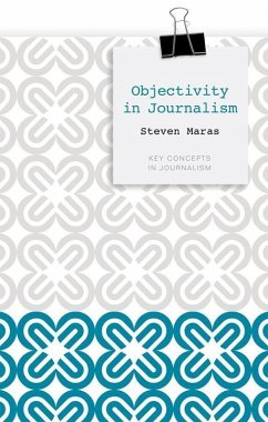 Objectivity in Journalism (eBook, ePUB) - Maras, Steven