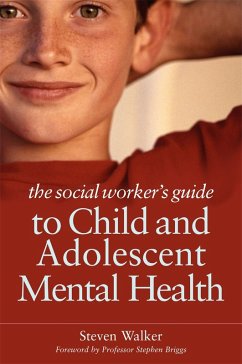 The Social Worker's Guide to Child and Adolescent Mental Health (eBook, ePUB) - Walker, Steven